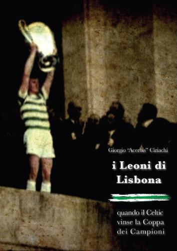 I Leoni di Lisbona - quando il Celtic vinse la Coppa dei Campioni